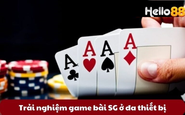 Game Bài SG – Nơi Cá Cược Đánh Bại Nhà Cái Hello88